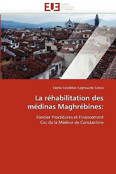 La réhabilitation des médinas Maghrébines: