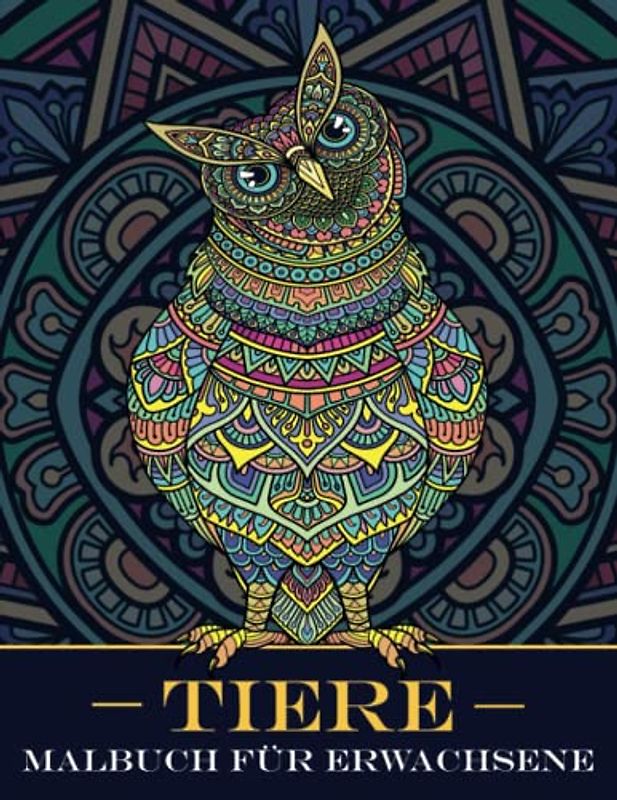 Malbuch für Erwachsene - Tiere: Großes Ausmalbuch für Erwachsene mit wunderschönen Tier-Mandalas. Ideales Anti-Stress-Geschenk zur Entspannung für ... Fördert Achtsamkeit und Konzentration.