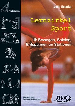 Lernzirkel Sport / Lernzirkel Sport III. Bewegen, Spielen, Entspannen an Stationen