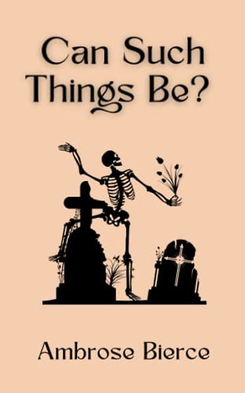 Can Such Things Be?: A Paranormal Short Story Collection (Annotated)