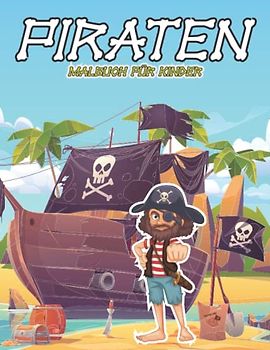 Piraten-Malbuch für Kinder: Ein lustiges Piraten bücher für Kleinkinder mit 50 Malvorlagen, Spiel zum Lernen und Entspannen, Jungen & Mädchen.