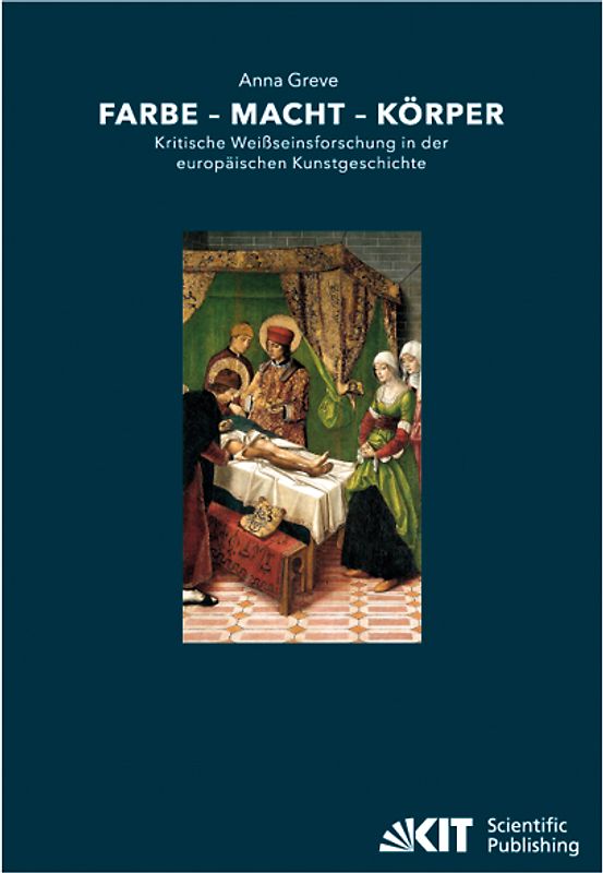 Farbe - Macht - Körper : Kritische Weißseinsforschung in der europäischen Kunstgeschichte