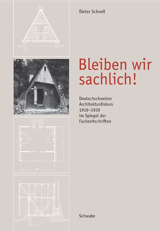 Bleiben wir sachlich! Deutschschweizer Architekturdiskurs 1919-1939 im Spiegel der Fachzeitschriften