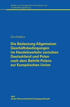 Die Bedeutung Allgemeiner Geschäftsbedingungen im Handelsverkehr zwischen Deutschland und Polen nach dem Beitritt Polens zur Europäischen Union