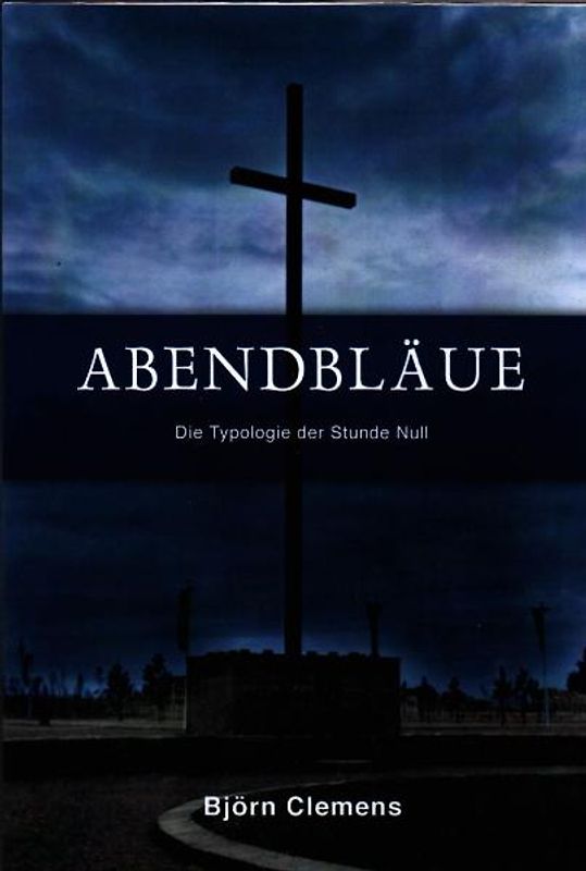 Abendbläue. Die Typologie der Stunde Null