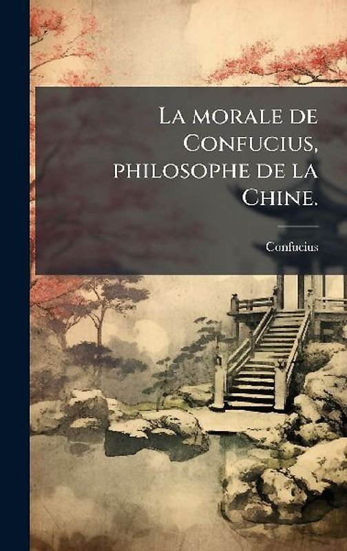 La morale de Confucius, philosophe de la Chine.