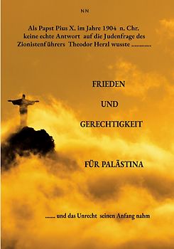 Als Papst Pius X. im Jahre 1904 n. Chr. keine echte Antwort auf die Judenfrage des Zionistenführers Theodor Herzl wusste......