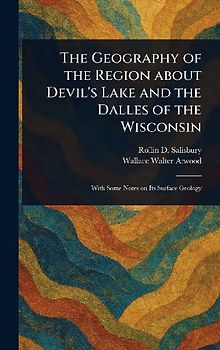 The Geography of the Region About Devil's Lake and the Dalles of the Wisconsin