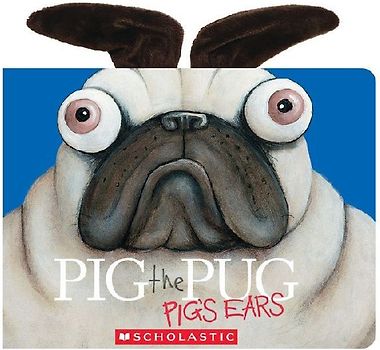 Pig the Pug: Pig's Ears