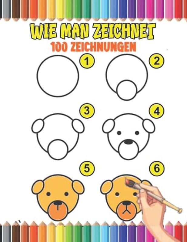 Wie Man Zeichnet 100 Zeichnungen: Wie man coole Sachen zeichnet für Kinder Mädchen und Jungen. Zeichnen lernen .