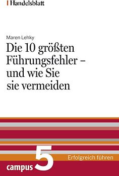 Die 10 größten Führungsfehler - und wie Sie sie vermeiden - Handelsblatt