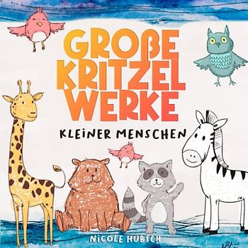Große Kritzelwerke kleiner Menschen: Kritzelbuch ab 1 Jahr | Liebevoll gestaltetes Malbuch für Kleinkinder ab 1 Jahr | 60 abwechslungsreiche Kritzel- ... | Förderung der Kreativität und Motorik