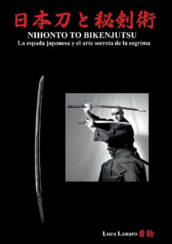 NIHONTO TO BIKENJUTSU La espada japonesa y el arte secreta de la esgrima