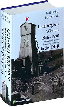 Uranbergbau Wismut 1946–1990 in der sowjetischen Besatzungszone und in der DDR