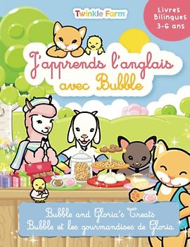 Bubble et les Gourmandises de Gloria: J'apprends l'anglais avec Bubble (Twinkle Farm Francais / Anglais)