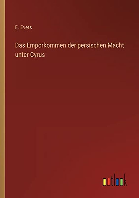 Das Emporkommen der persischen Macht unter Cyrus