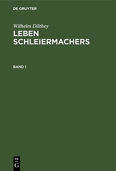 Leben Schleiermachers. Band 1