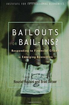 Bailouts or Bail-Ins?: Responding to Financial Crises in Emerging Economies - Nouriel Roubini