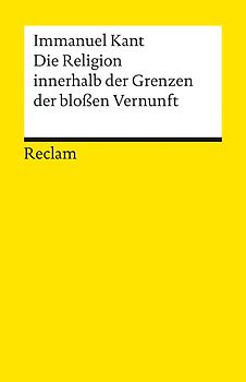 Die Religion innerhalb der Grenzen der bloßen Vernunft