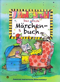 Janosch: Das große Märchenbuch - Janoschs fantastische Märchenwelt [Gebundene Ausgabe]