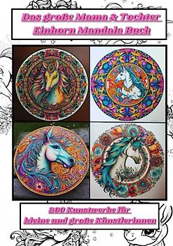 Das große Mama & Tochter Einhorn Mandala Buch: 200 Kunstwerke für kleine und große Künstlerinnen