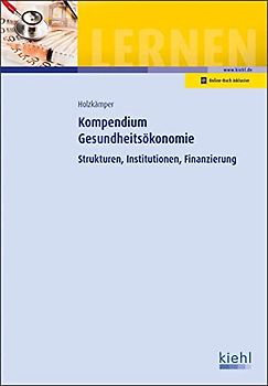 Kompendium Gesundheitsökonomie: Strukturen, Institutionen, Finanzierung