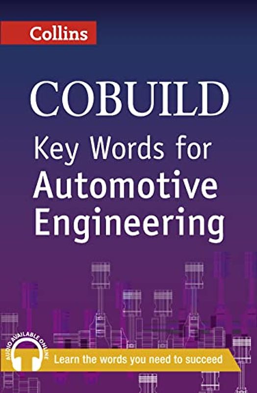 Key Words for Automotive Engineering (Collins Cobuild): B1+. Niveau B1+ (Collins COBUILD Key Words)