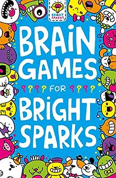 Brain Games for Bright Sparks: Ages 7 to 9 (Buster Bright Sparks, 1)
