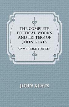 The Complete Poetical Works and Letters of John Keats - Cambridge Edition