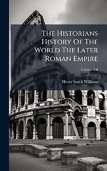 The Historians History Of The World The Later Roman Empire