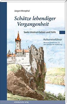 Schätze lebendiger Vergangenheit Teil 3: Saale-Unstut-Gebiet und Halle