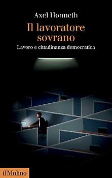 Il lavoratore sovrano. Lavoro e cittadinanza democratica
