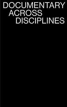 Documentary Across Disciplines (Mit Press)