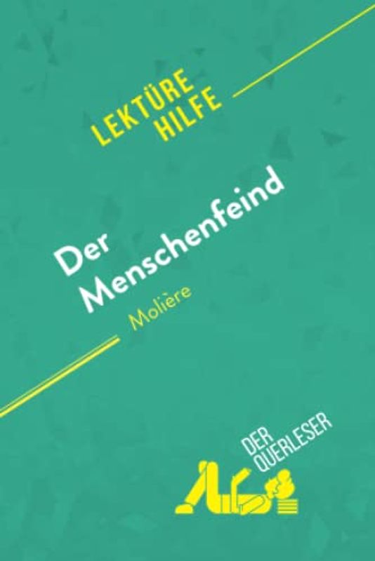 Der Menschenfeind von Molière (Lektürehilfe): Detaillierte Zusammenfassung, Personenanalyse und Interpretation