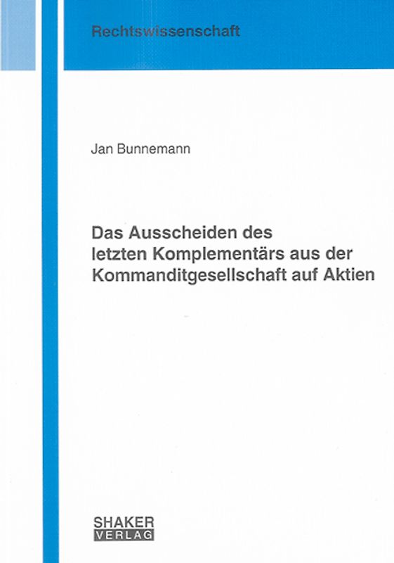 Das Ausscheiden des letzten Komplementärs aus der Kommanditgesellschaft auf Aktien