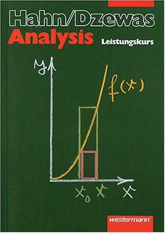 Mathematik für Sekundarstufe II: Hahn/Dzewas, Mathematik für die Sekundarstufe II : Leistungskurs Analysis - Otto Hahn