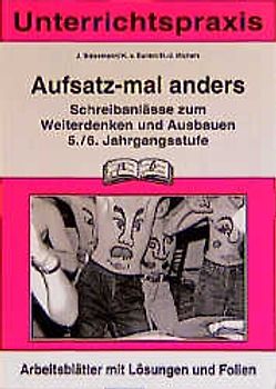 Aufsatz mal anders 5./6. Jahrgangsstufe. Deutsch für Freiarbeit, Übung und Differenzierung