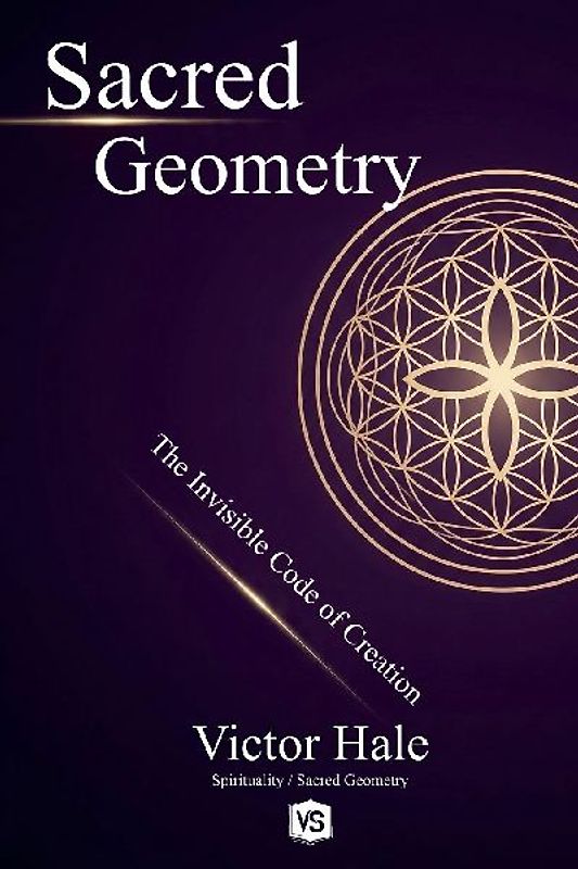 Sacred Geometry - The Invisible Code of Creation