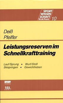 Leistungsreserven im Schnellkrafttraining. Trainingsstrategien mit Beispiellösungen in der Leichtathletik (Sprint /Hürden, Sprung, Wurf /Stoss), im Skisprung und im Gewichtheben