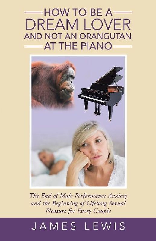 How to Be a Dream Lover and Not an Orangutan at the Piano