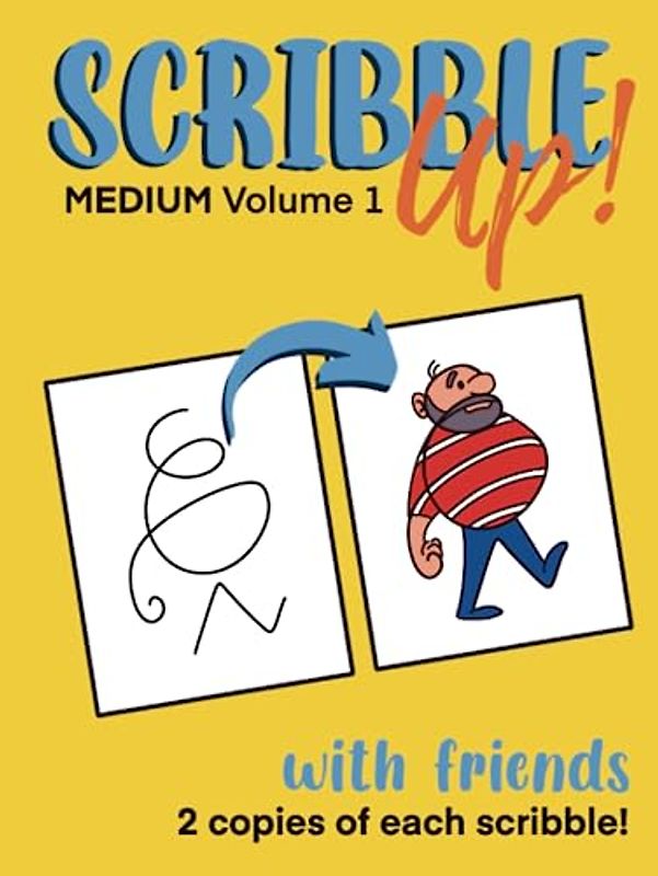 Scribble Up! Medium Volume 1 with Friends: Boost Creativity, Drawing Fun, and Inspire Artistic Ideas - Different than a How-to Drawing or Coloring ... Adults. (Scribble Up! with Friends, Band 5)