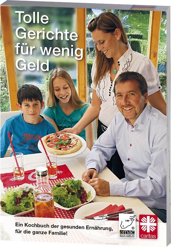 Tolle Gerichte für wenig Geld. Ein Kochbuch der gesunden Ernährung, für den kleinen Geldbeutel, schnell und einfach zubereitet