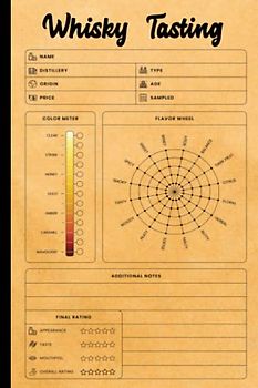 Whisky Tasting: Whisky Tasting Record Book, Perfect gift for whiskey lovers, Tasting book for taking whiskey notes and keeping them organized, 6"X9", 120 Pages