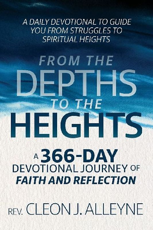 From the Depths to the Heights A 366-Day Devotional Journey of Faith and Reflection