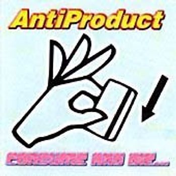 Antiproduct - Consume & die...the Rest Is Al