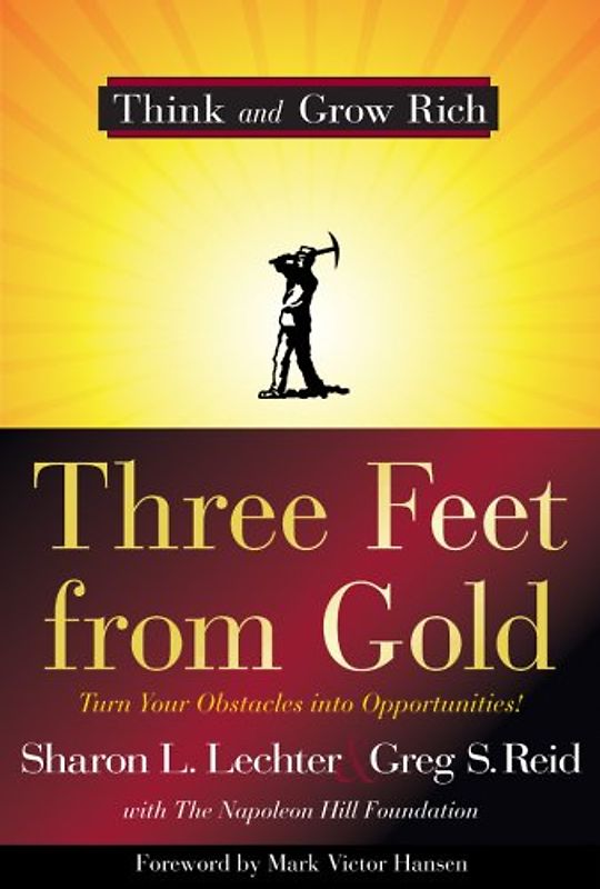 Hansen, Mark Victor - Three Feet from Gold: Turn Your Obstacles Into Opportunities! (Think and Grow Rich)