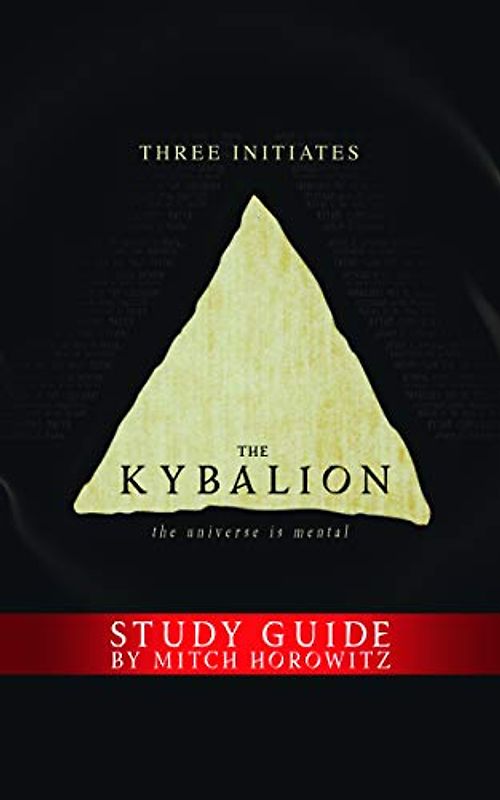 Kybalion Study Guide: The Universe is Mental