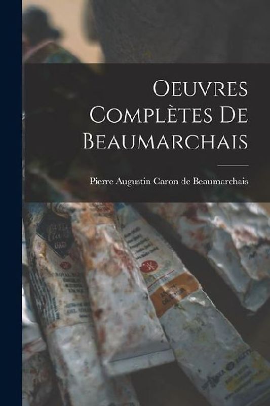 Oeuvres Complètes de Beaumarchais