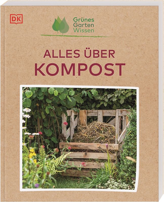 Grünes Gartenwissen. Alles über Kompost
