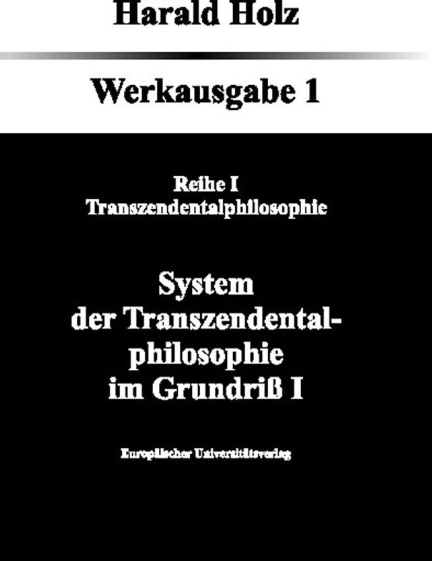 Bd. 1 System der Transzendentalphilosophie im Grundriß I
